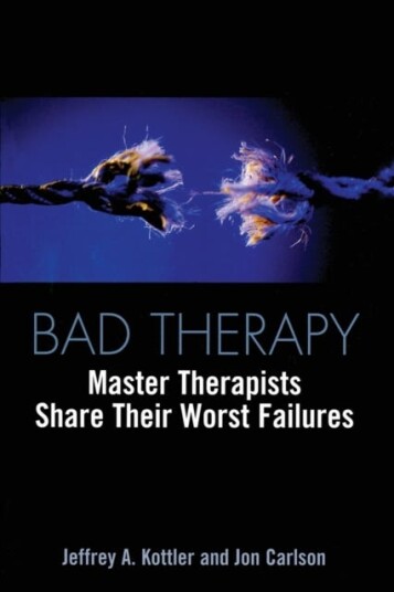 Bad Therapy Master Therapists Share Their Worst Failures