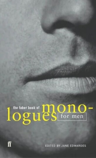 The Faber Book Of Monologues: Men The Faber Book Of Monologues: Men