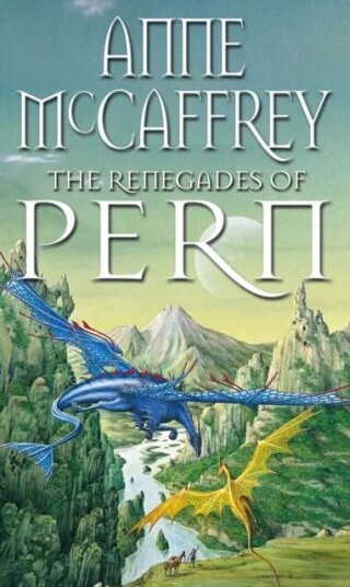 The Renegades Of Pern Av Anne Mccaffrey The Renegades Of Pern Av Anne Mccaffrey