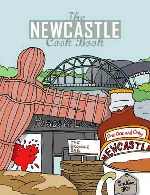The Newcastle Cook Book A Celebration of the Amazing Food & Drink on Our Doorstep The Newcastle Cook Book A Celebration of the Amazing Food & Drink on Our Doorstep