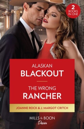 Alaskan Blackout / The Wrong Rancher Av Joanne Rock, J. Margot Critch