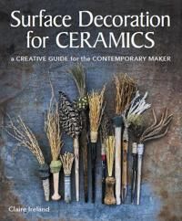 Surface Decoration For Ceramics Av Claire Ireland Surface Decoration For Ceramics Av Claire Ireland