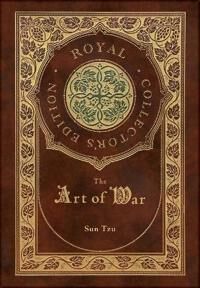 The Art Of War (Royal Collector'S Edition) (Annotated) (Case Laminate Hardcover With Jacket) Av Sun Tzu The Art Of War (Royal Collector'S Edition) (Annotated) (Case Laminate Hardcover With Jacket) Av Sun Tzu