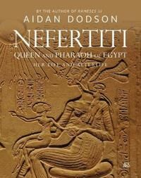 Nefertiti, Queen And Pharaoh Of Egypt Av Aidan Dodson