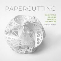 Moffett Patricia Papercutting: Geometric Designs Inspired by Nature