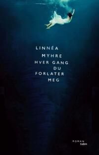 Myhre Linnéa Hver gang du forlater meg