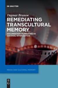 Brunow Dagmar Remediating Transcultural Memory