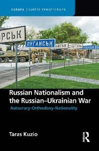 Kuzio Taras Russian Nationalism and the Russian-Ukrainian War Kuzio Taras Russian Nationalism and the Russian-Ukrainian War