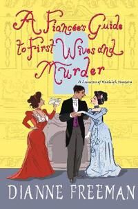 A Fiancee'S Guide To First Wives And Murder Av Dianne Freeman