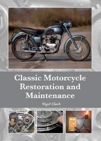 Classic Motorcycle Restoration And Maintenance Av Nigel Clark
