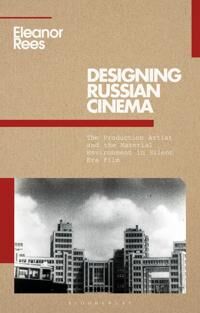Rees Eleanor Designing Russian Cinema