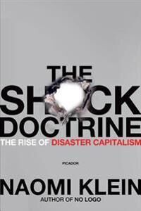 Klein Naomi The Shock Doctrine: The Rise of Disaster Capitalism Klein Naomi The Shock Doctrine: The Rise of Disaster Capitalism
