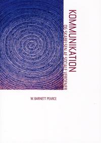 Pearce W. Barnett Kommunikation og skabelsen af sociale verdener Pearce W. Barnett Kommunikation og skabelsen af sociale verdener