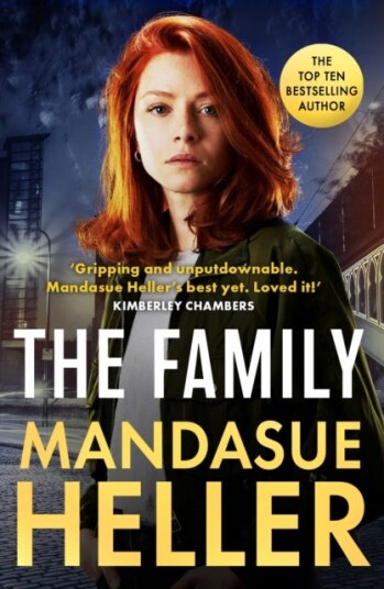 The Family  ‘Gripping and unputdownable – Mandasue Heller’s best yet. Loved it!’ (Kimberley Chambers)