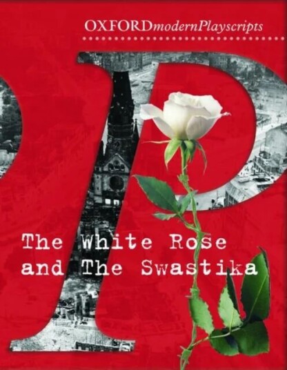 Oxford Playscripts: The White Rose And The Swastika Av Adrian Flynn