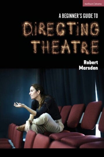 A Beginner?s Guide to Directing Theatre