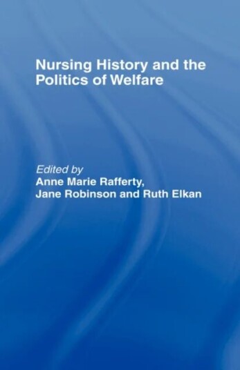Nursing History And The Politics Of Welfare