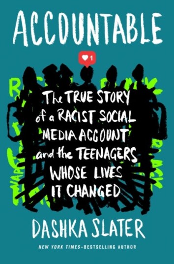 Accountable The True Story of a Racist Social Media Account and the Teenagers Whose Lives It Changed