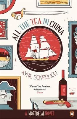 All the Tea in China  A Charlie Mortdecai novel
