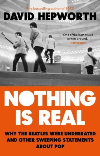 Nothing Is Real Av David Hepworth Nothing Is Real Av David Hepworth