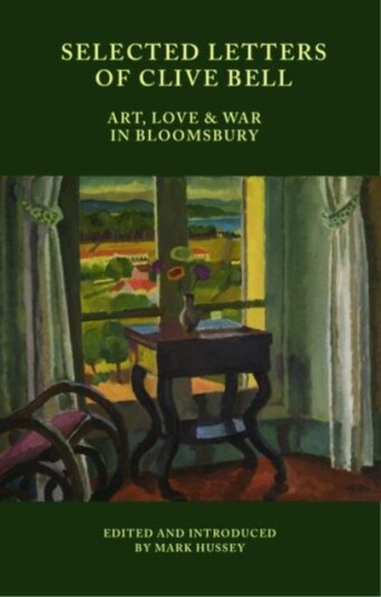 Selected Letters of Clive Bell Art, Love and War in Bloomsbury
