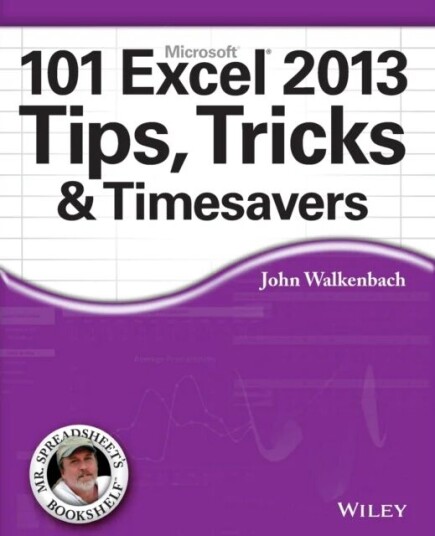 101 Excel 2013 Tips, Tricks And Timesavers Av John (J-Walk And Associates Inc. San Diego Ca) Walkenbach