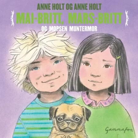 Mai-Britt, Mars-Britt Og Mopsen Muntermor Av Anne Holt
