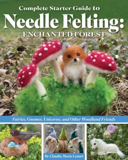 Complete Starter Guide to Needle Feltin Enchanted Forest Complete Starter Guide to Needle Feltin Enchanted Forest