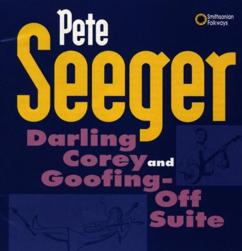 Pete Seeger Darling Corey & GoofingOff Suite CD