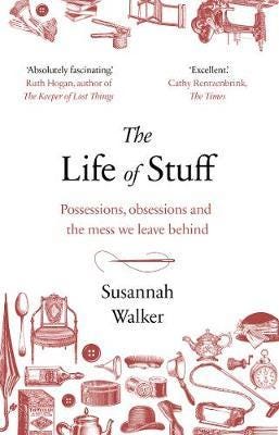The Life Of Stuff Av Susannah Walker