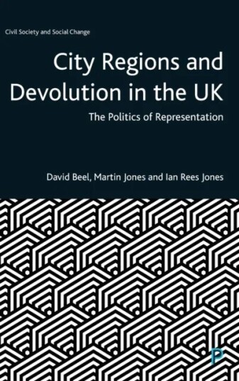 City Regions And Devolution In The Uk Av David (Manchester Metropolitan University) Beel, Martin (Staffordshire University) Jones, Ian (Wiserd Cardiff