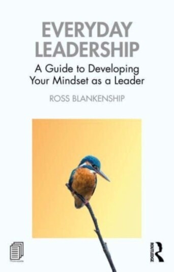 Everyday Leadership A Guide to Developing Your Mindset as a Leader Everyday Leadership A Guide to Developing Your Mindset as a Leader