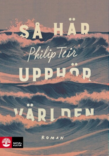 Så Här Upphör Världen Av Philip Teir