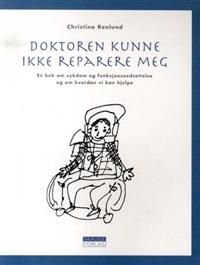 Doktoren kunne ikke reparere me en bok om sykdom og funksjonsnedsettelse og…
