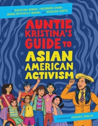 Auntie Kristina's Guide to Asian American Activism Auntie Kristina's Guide to Asian American Activism