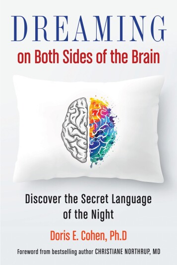 Dreaming on Both Sides of the Brain Discover the Secret Language of the Night Dreaming on Both Sides of the Brain Discover the Secret Language of the Night