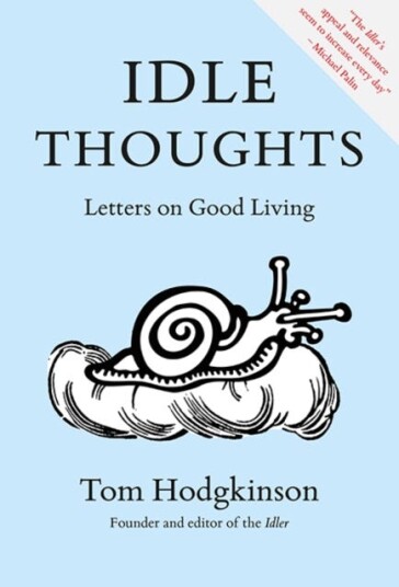 Idle Thoughts Letters on Good Living Idle Thoughts Letters on Good Living