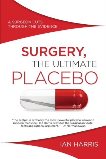 Surgery, The Ultimate Placebo  A surgeon cuts through the evidence