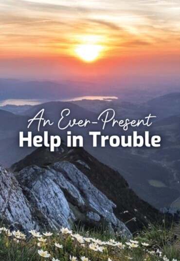 An Ever Present Help in Trouble