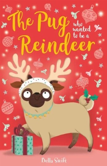 The Pug Who Wanted To Be A Reindeer Av Bella Swift