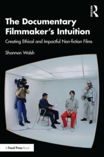 The Documentary Filmmaker'S Intuition Av Shannon Walsh