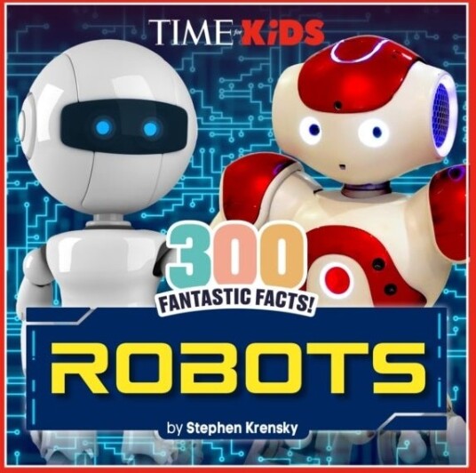 TIME for Kids: 300 Fantastic Facts!: Robots TIME for Kids: 300 Fantastic Facts!: Robots