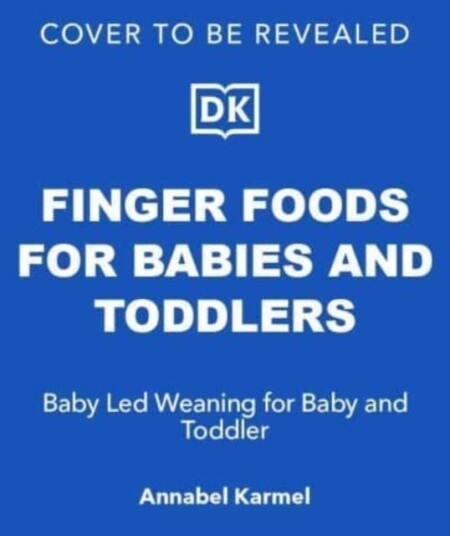 Finger Foods for Babies and Toddlers Baby Led Weaning for Baby and Toddler Finger Foods for Babies and Toddlers Baby Led Weaning for Baby and Toddler