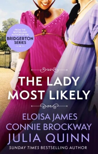 The Lady Most Likely Av Julia Quinn, Eloisa James, Connie Brockway The Lady Most Likely Av Julia Quinn, Eloisa James, Connie Brockway