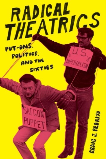 Radical Theatrics  PutOns Politics and the Sixties