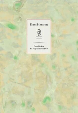 Det Vilde Kor ; En Fløjte Lød I Mit Blod Av Knut Hamsun