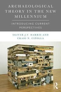Archaeological Theory In The New Millennium Av Oliver J. T. Harris, Craig Cipolla