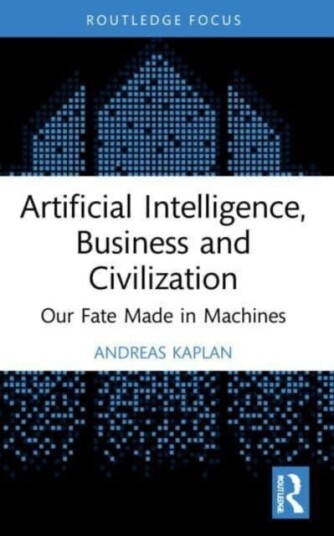 Artificial Intelligence, Business And Civilization Av Andreas (Escp Business School Paris France.) Kaplan