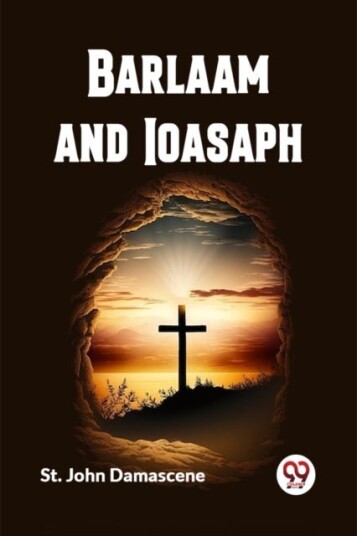 Barlaam and Ioasaph Barlaam and Ioasaph