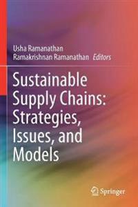 Ramanathan Usha Sustainable Supply Chains: Strategies Issues and Models